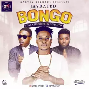 Jayrated - Bongo Ft. Chinko Ekun & Vector